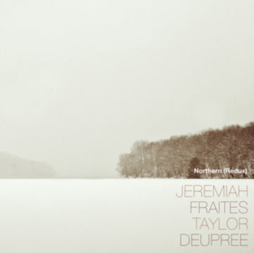FRAITES, JEREMIAH & TAYLOR DEUPREE | NORTHERN (REDUX) | VINYL RECORD (LP)