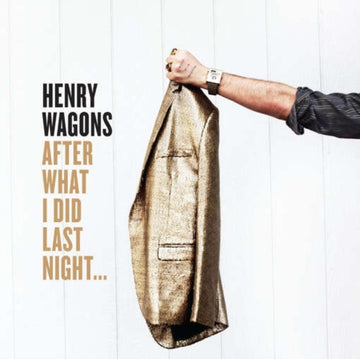 WAGONS, HENRY | AFTER WHAT I DID LAST NIGHT | VINYL RECORD (LP)