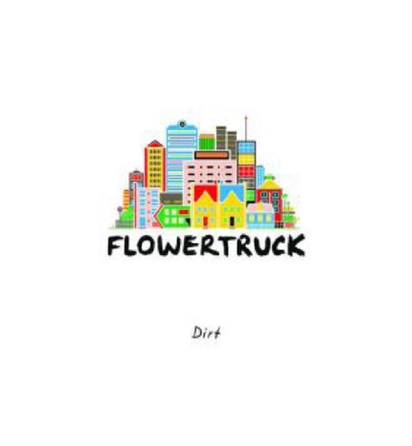 FLOWERTRUCK | DIRT | 7IN VINYL