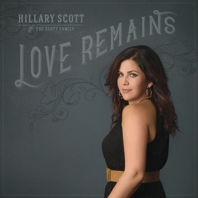 SCOTT, HILLARY & THE SCOTT FAMILY | LOVE REMAINS | VINYL RECORD (LP)