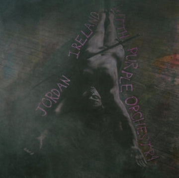 JORDAN IRELAND WITH PURPLE ORCHES | JORDAN IRELAND WITH PURPLE ORCHESTRA | VINYL RECORD (LP)