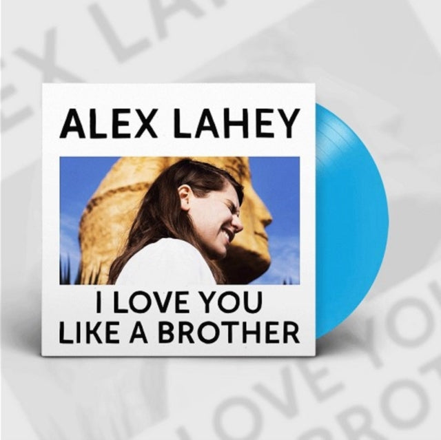 LAHEY, ALEX | I LOVE YOU LIKE A BROTHER (BLUE VINYL) | VINYL RECORD (LP)