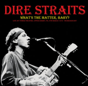 WHAT'S THE MATTER. BABY? LIVE FM BROADCAST RECORDED AT TOWER THEATRE.UPPER DARBY. PA. 6TH MARCH 1979 | VINYL RECORD (LP)
