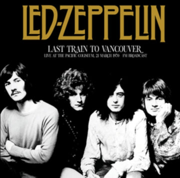 LAST TRAIN TO VANCOUVER: 21 MARCH 1970 - FM BROADCAST | VINYL RECORD (LP)