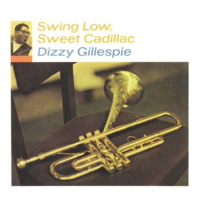 GILLESPIE, DIZZY | SWING LOW, SWEET CADILLAC | VINYL RECORD (LP)