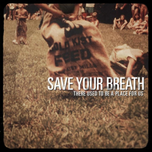 SAVE YOUR BREATH | THERE USED TO BE A PLACE FOR US | VINYL RECORD (LP)