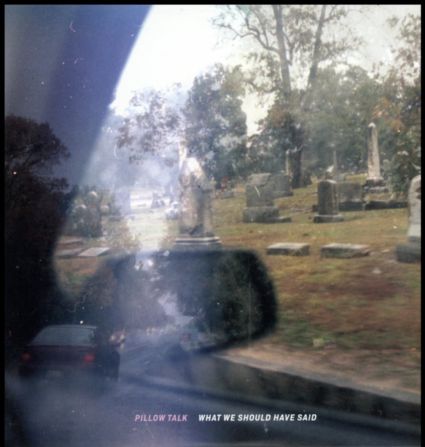 PILLOW TALK | WHAT WE SHOULD HAVE SAID | VINYL RECORD (LP)
