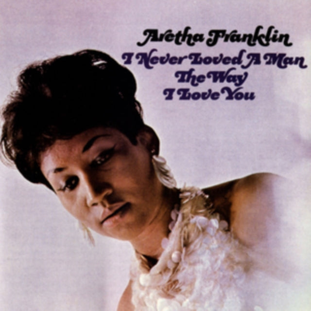 FRANKLIN, ARETHA | I NEVER LOVED A MAN THE WAY I LOVE YOU | VINYL RECORD (LP)