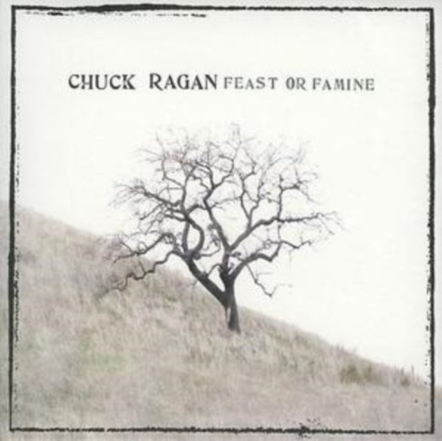 RAGAN, CHUCK FEAST OR FAMINE (CD)