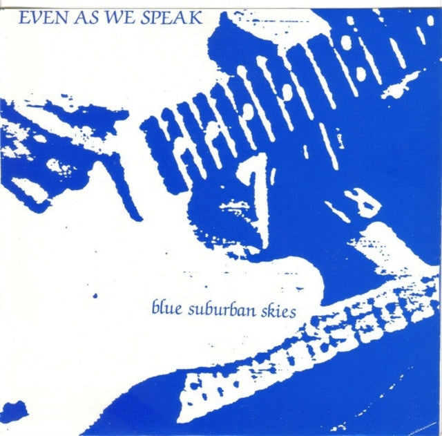 EVEN AS WE SPEAK | BLUE SUBURBAN SKIES | 7IN VINYL