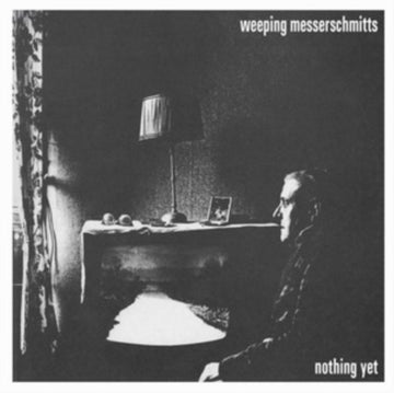 WEEPING MESSERSCHMITTS | NOTHING YET | 7IN VINYL