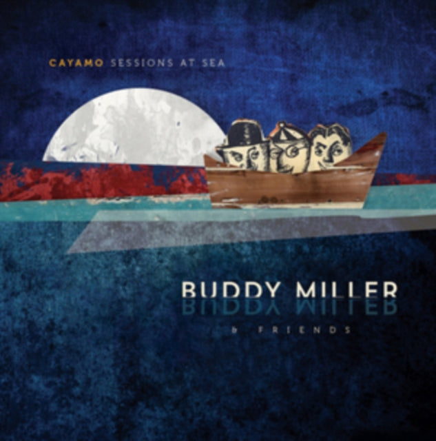 MILLER, BUDDY & FRIENDS | CAYAMO SESSIONS AT SEA (180G/DL CODE) | VINYL RECORD (LP)