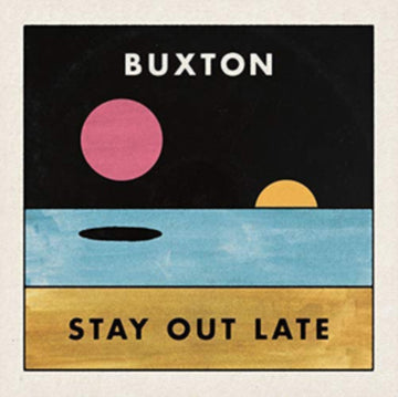BUXTON | STAY OUT LATE | VINYL RECORD (LP)