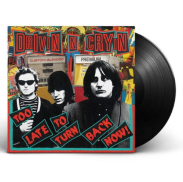 DRIVIN N CRYIN | TOO LATE TO TURN BACK NOW | VINYL RECORD (LP)