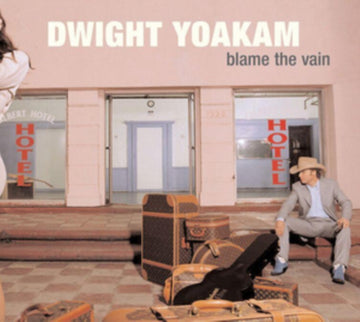 YOAKAM, DWIGHT | BLAME THE VAIN | VINYL RECORD (LP)