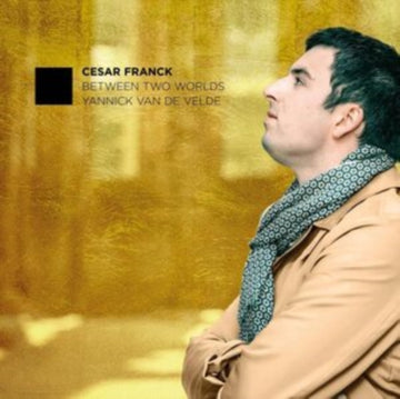 VAN DE VELDE, YANNICK | FRANCK: BETWEEN TWO WORLDS | CD