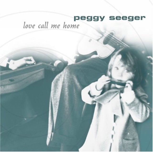 SEEGER, PEGGY | LOVE CALL ME HOME | CD