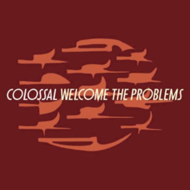 COLOSSAL | WELCOME THE PROBLEMS | VINYL RECORD (LP)