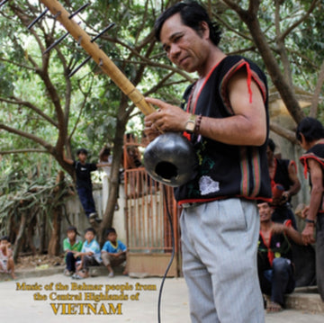VARIOUS ARTISTS | MUSIC OF THE BAHNAR PEOPLE FROM THE CENTRAL HIGHLANDS OF VIETNAM | VINYL RECORD (LP)