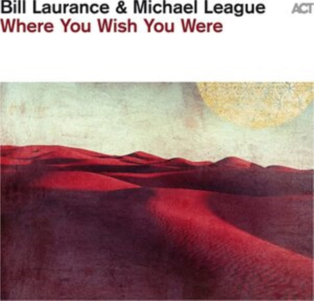 LAURANCE, BILL & MICHAEL LEAGUE | WHERE YOU WISH YOU WERE | VINYL RECORD (LP)