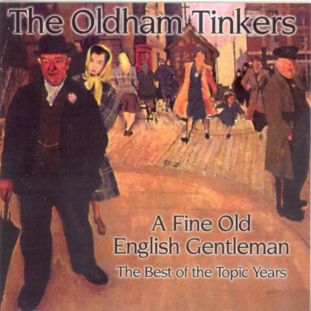 OLDHAM TINKERS | A FINE OLD ENGLISH GENTLEMAN | CD