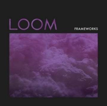FRAMEWORKS | LOOM | VINYL RECORD (LP)