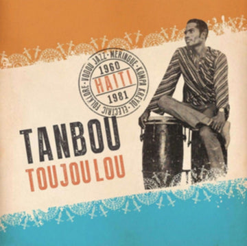 TANBOU TOUJOU LOU: MERINGUE, KOMPA KREYOL, VODOU JAZZ & ELECTRIC FOLKLORE FROM HAITI 1960 | VINYL RECORD (LP)