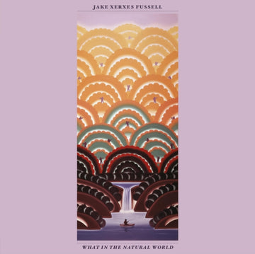 FUSSELL, JAKE XERXES | WHAT IN THE NATURAL WORLD | VINYL RECORD (LP)
