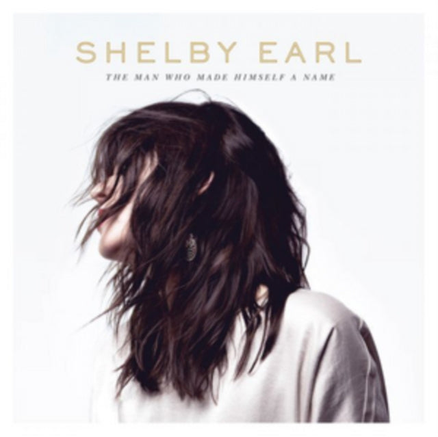 EARL, SHELBY | MAN WHO MADE HIMSELF A NAME | VINYL RECORD (LP)