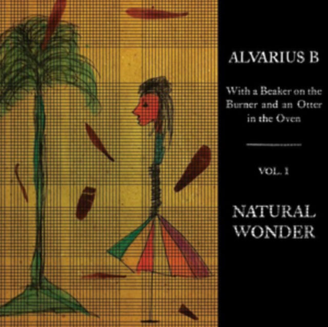 ALVARIUS B. | WITH A BEAKER ON THE BURNER AND AN OTTER IN THE OVEN - VOL. 1 NATURAL WONDER | VINYL RECORD (LP)