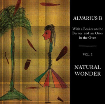 ALVARIUS B. | WITH A BEAKER ON THE BURNER AND AN OTTER IN THE OVEN - VOL. 1 NATURAL WONDER | VINYL RECORD (LP)