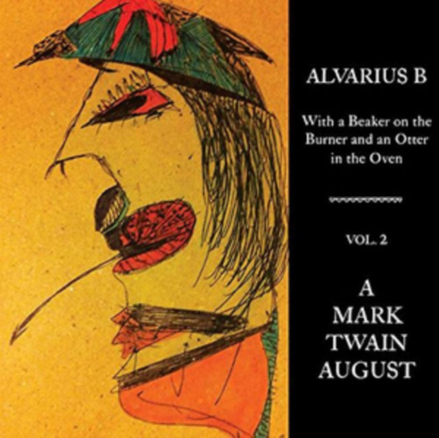 ALVARIUS B. | WITH A BEAKER ON THE BURNER & AN OTTER IN THE OVEN - VOL. 2 A MARK TWAIN AUGUST | VINYL RECORD (LP)