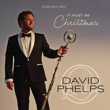 PHELPS, DAVID | IT MUST BE CHRISTMAS | CD