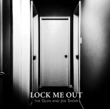 GLEN & JOE SHOW | LOCK ME OUT | 7IN VINYL