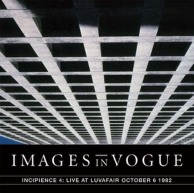 IMAGES IN VOGUE | INCIPIENCE 4: LIVE AT LUVAFAIR OCTOBER 6TH, 1982 | VINYL RECORD (LP)