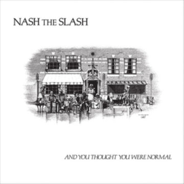 NASH THE SLASH | AND YOU THOUGHT YOU WERE NORMAL | VINYL RECORD (LP)