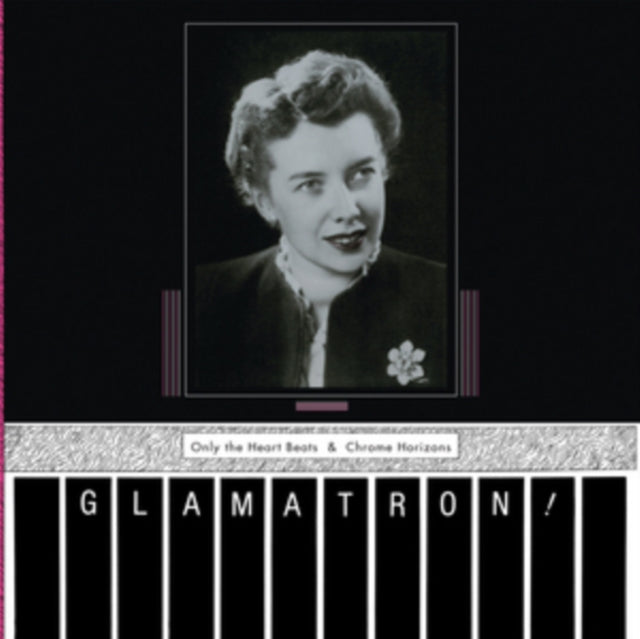 GLAMATRON | ONLY THE HEART BEATS & CHROME HORIZONS | VINYL RECORD (LP)