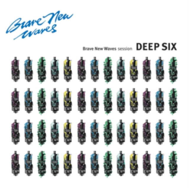 DEEP SIX | BRAVE NEW WAVES SESSION | VINYL RECORD (LP)