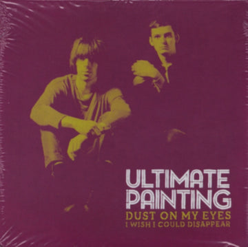 ULTIMATE PAINTING | DUST ON MY EYES B/W I WISH I COULD DISAPPEAR | 7IN VINYL