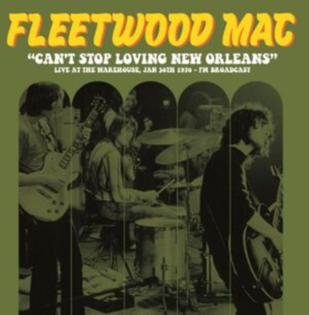 FLEETWOOD MAC | CAN'T STOP LOVING NEW ORLEANS: LIVE AT THE WAREHOUSE, JAN 30TH 1970 | VINYL RECORD (LP)