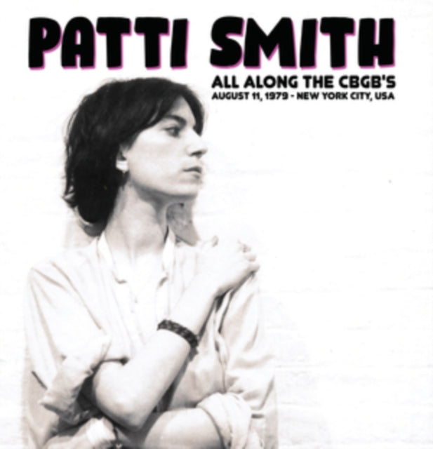 SMITH, PATTI | ALL ALONG THE CBGB'S: AUGUST 11, 1979 - NEW YORK CITY, USA | VINYL RECORD (LP)