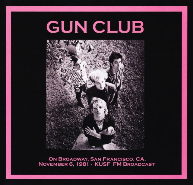 GUN CLUB,  THE | ON BROADWAY, SAN FRANCISCO CA: NOVEMBER 6TH 1981 | VINYL RECORD (LP)