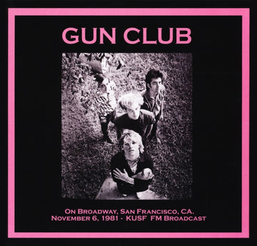 GUN CLUB,  THE | ON BROADWAY, SAN FRANCISCO CA: NOVEMBER 6TH 1981 | VINYL RECORD (LP)