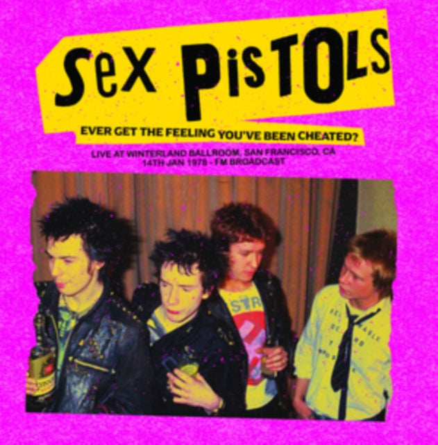 SEX PISTOLS | EVER GET THE FEELING YOU'VE BEEN CHEATED? LIVE AT WINTERLAND BALLROOM, SAN FRANCISCO, CA, 14 JAN | VINYL RECORD (LP)