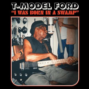 T-MODEL FORD | I WAS BORN IN A SWAMP (CLEAR RED VINYL) | VINYL RECORD (LP)