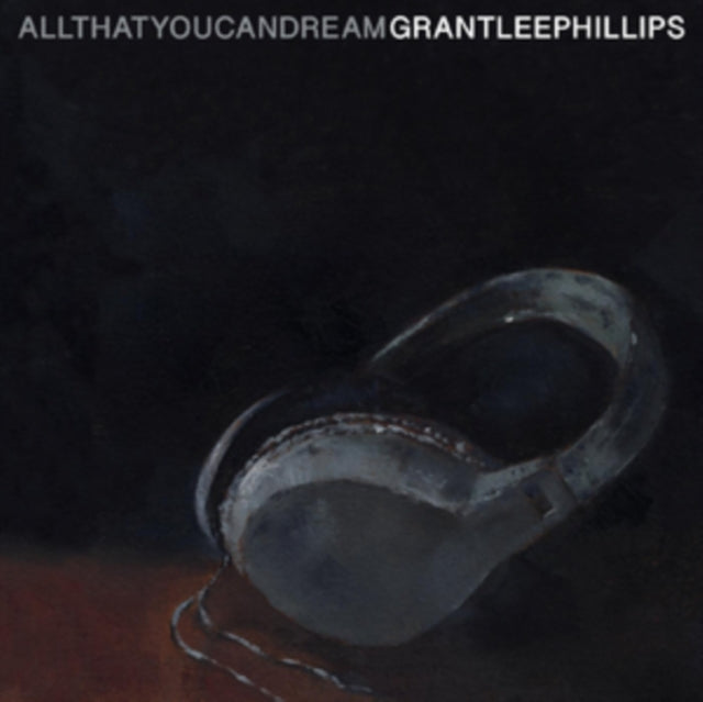 PHILLIPS, GRANT-LEE | ALL THAT YOU CAN DREAM | VINYL RECORD (LP)