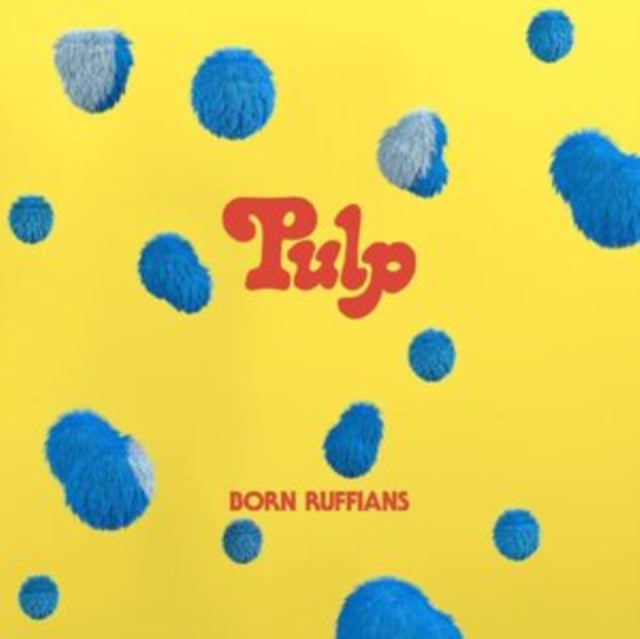 BORN RUFFIANS | PULP (FIRST EDITION/BLUE VINYL) | VINYL RECORD (LP)