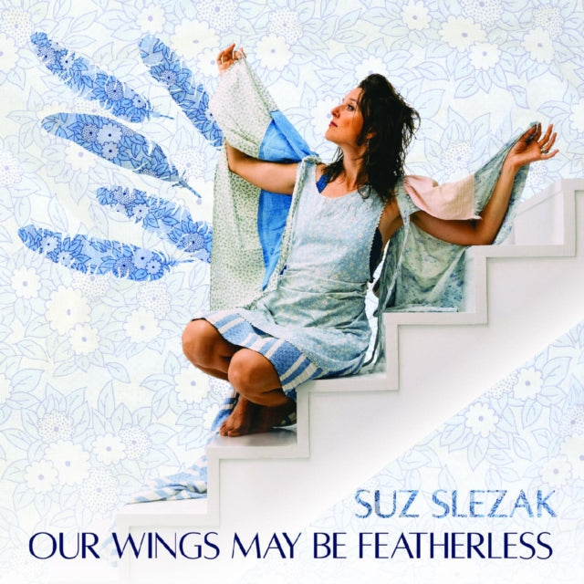 SLEZAK, SUZ | OUR WINGS MAY BE FEATHERLESS | VINYL RECORD (LP)