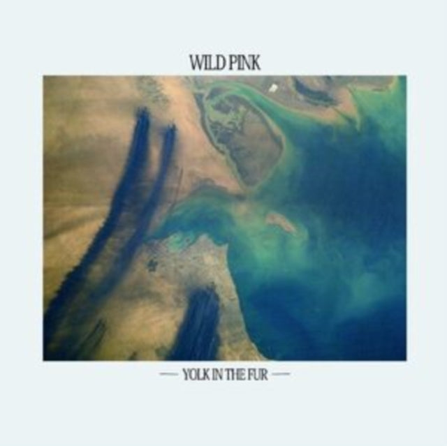 WILD PINK | YOLK IN THE FUR (TEAL VINYL) | VINYL RECORD (LP)