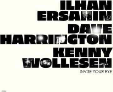 ERSAHIN, ILHAN; DAVE HARRINGTON; KENNY WOLLESEN | INVITE YOUR EYE | VINYL RECORD (LP)